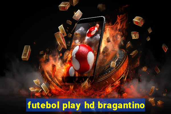 futebol play hd bragantino